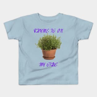 Thyme is on my Side Kids T-Shirt